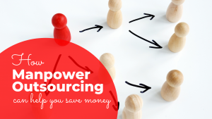 Read more about the article 6 Ways Manpower Outsourcing Can Help You Save Money