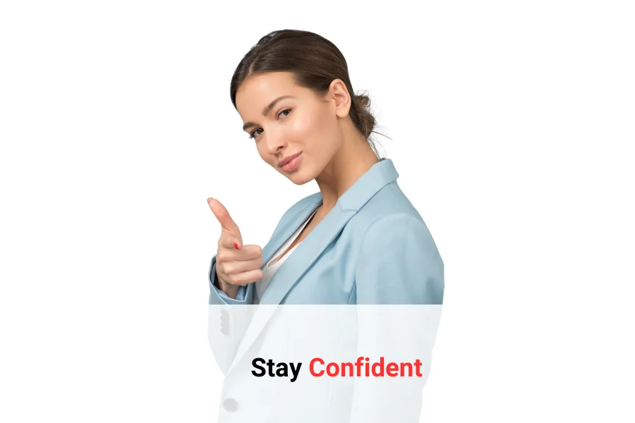 Stay confident during the interview